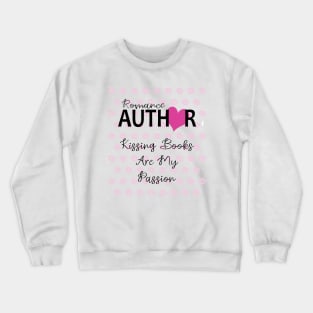 Romance Author: Kissing Books Are My Passion Writer Crewneck Sweatshirt